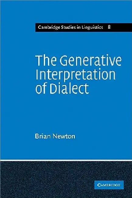 The Generative Interpretation of Dialect: A Study of Modern Greek Phonology by Brian Newton
