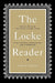 The Locke Reader: Selections from the Works of John Locke with a General Introduction and Commentary by John Locke, John W. Yolton