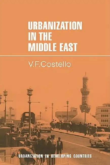 Urbanization in the Middle East by Vincent Francis Costello, Costello, V. F. Costello