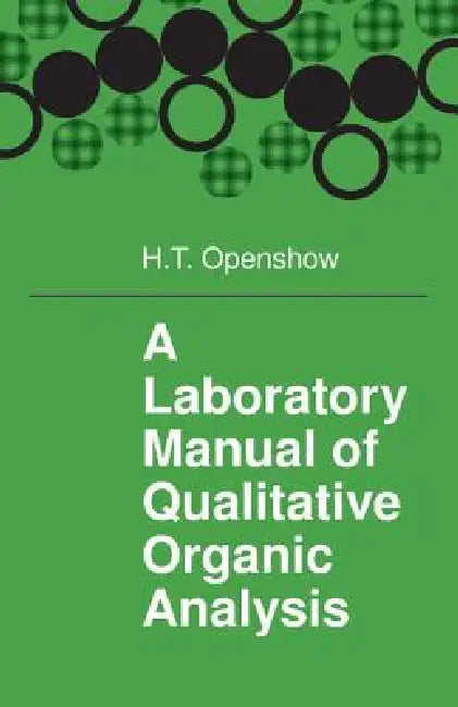 A Laboratory Manual of Qualitative Organic Analysis by H. T. Openshaw, Openshaw