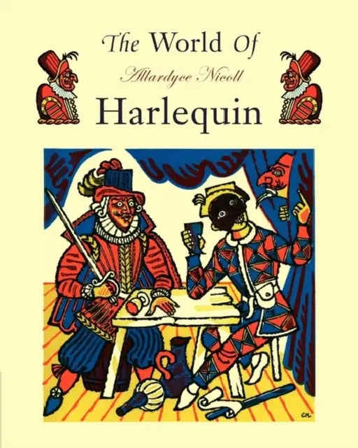 The World of Harlequin: A Critical Study of the Commedia Dell' Arte by Allardyce Nicoll, Nicoll, Nicoll Allardyce