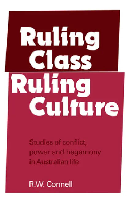 Ruling Class, Ruling Culture by R. W. Connell, Raewyn Connell