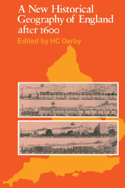 A New Historical Geography of England Ater 1600 by H. C. Darby, Darby, H. C. Darby