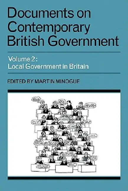 Documents on Contemporary British Government: Volume 2, Local Government in Britain by Minogue, Martin Minogue