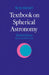 Textbook on Spherical Astronomy by W. M. Smart, Robin Michael Green