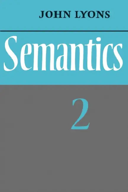 Semantics: Volume 2 by John Lyons