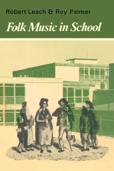 Folk Music in Schoo by Robert Leach, Roy Palmer