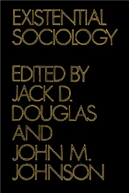 Existential Sociology by Jack Douglas