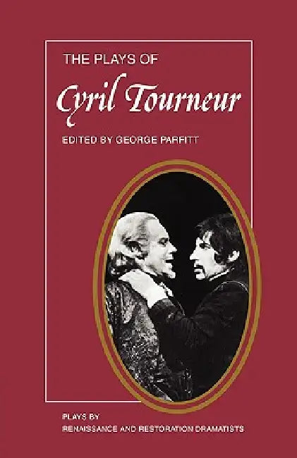 The Plays of Cyril Tourneur: The Revenger's Tragedy, the Atheist's Tragedy by Cyril Tourneur, Parfitt, George Parfitt