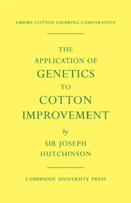 The Application of Genetics to Cotton Improvement by Joseph Hutchinson
