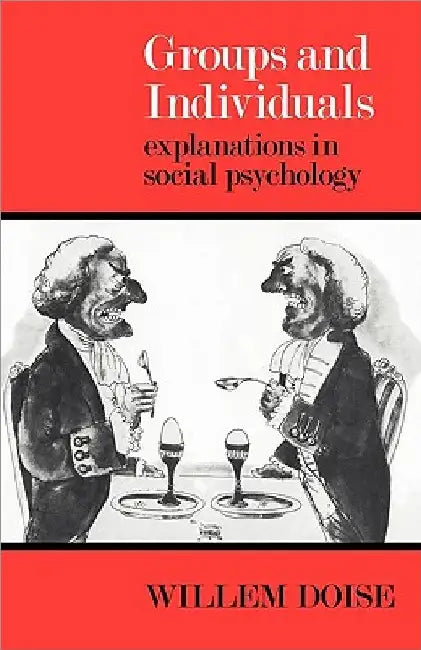 Groups and Individuals: Explanations in Social Psychology by Willem Doise