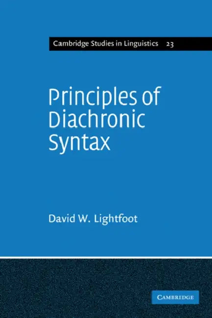 Princples Diachronic Syx by D. W. Lightfoot, David Lightfoot, Lightfoot