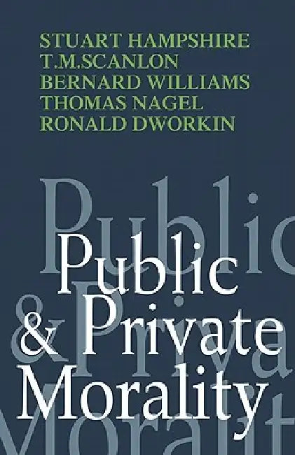 Public and Private Morality by Stuart Hampshire