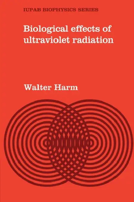 Biological Effects of Ultraviolet Radiation by Walter Harm