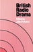 British Radio Drama by John Drakakis, John Drakakis