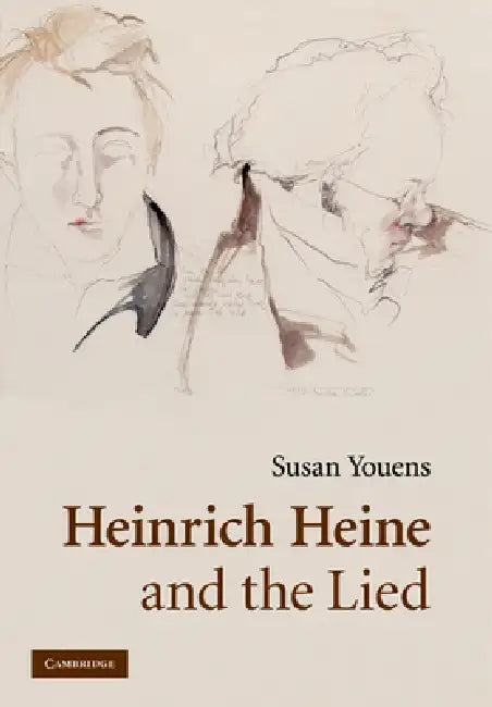 Heinrich Heine and the Lied by Susan Youens