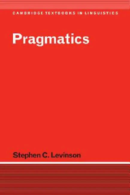 Pragmatics by Stephen C. Levinson