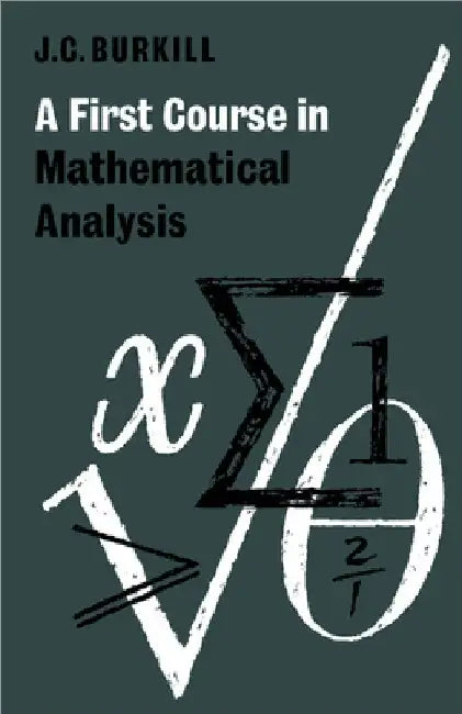 A First Course in Mathematical Analysis by John C. Burkhill