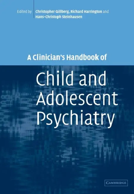 A Clinician's Handbook of Child and Adolescent Psychiatry by Christopher Gillberg, Richard Harrington, Hans-Christoph Steinhausen
