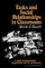 Tasks and Social Relationships in Classrooms: A Study of Instructional Organisation and Its Consequences by Bossert, Steven T. Bossert, Ernest Q. Campbell