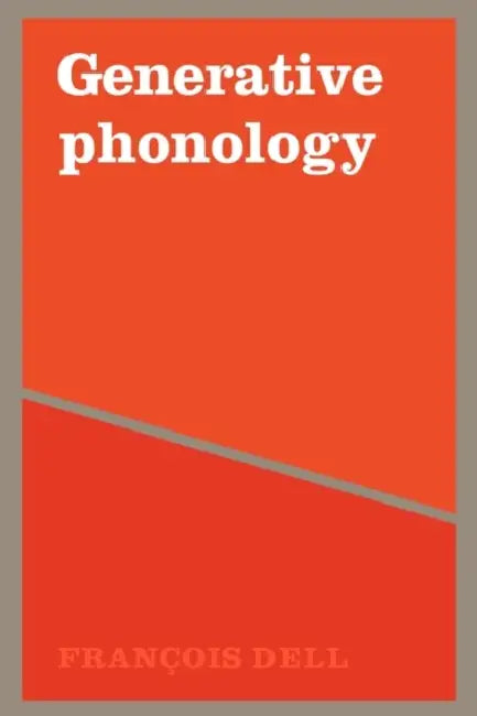 Generative Phonology and French Phonology by Francois Dell, Dell