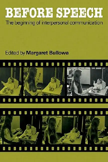 Before Speech: The Beginning of Interpersonal Communication by Margaret Bullowa