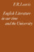 English Literature in Our Time and the University: The Clark Lectures 1967 by Frank R. Leavis, F. R. Leavis