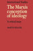 The Marxist Conception of Ideology: A Critical Essay by Martin Seliger