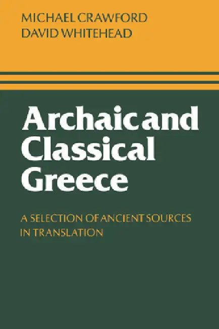 Archaic and Classical Greece by Michael H. Crawford, David Whitehead