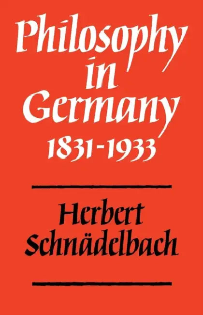Philosophy in Germany 1831 1933 by Herbert Schnadelbach, Schnadelbach, Schnadelbach Herbert