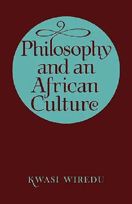 Philosophy and an African Culture by Kwasi Wiredu, Wiredu
