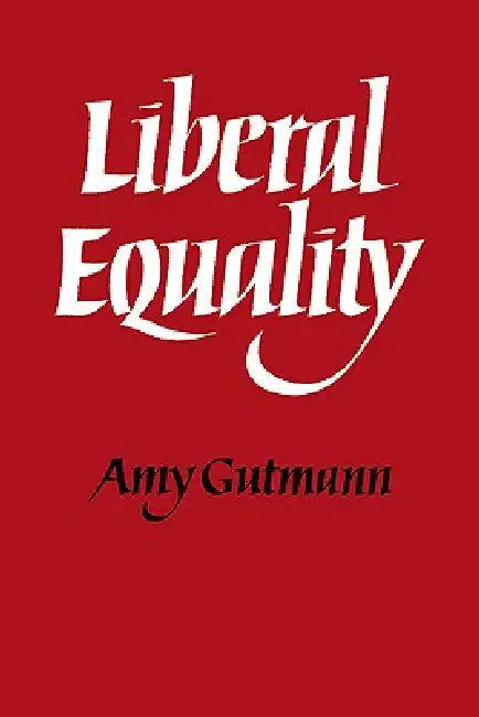 Liberal Equality by Amy Gutmann, Bill Gutman