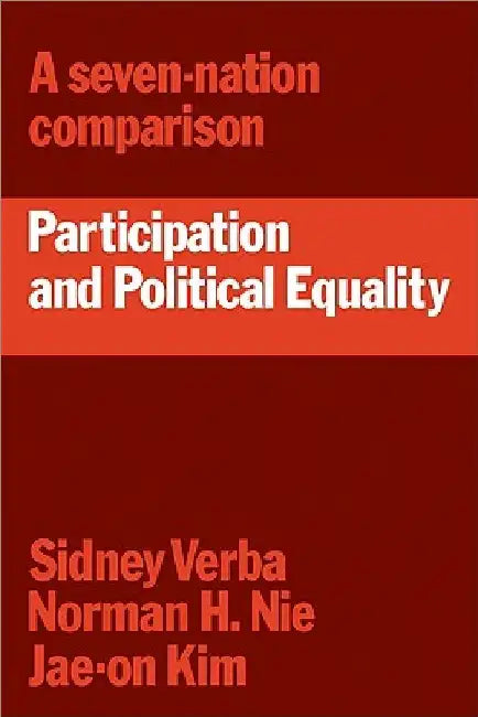 Participation and Political Equality: A Seven-Nation Comparison by Sidney Verba