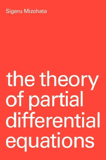 The Theory of Partial Differential Equations by Mizohata, Siferu Mizohata, Sigeru Mizohata