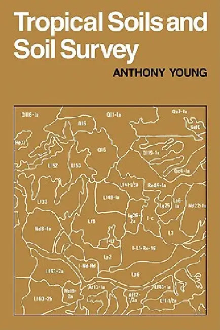Tropical Soils & Soil Survey by Anthony Young, A. Young