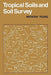 Tropical Soils & Soil Survey by Anthony Young, A. Young