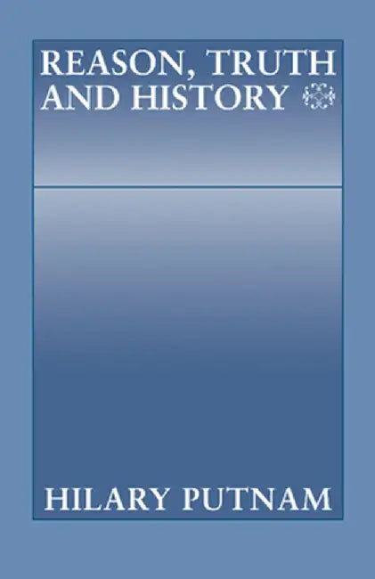 Reason, Truth and History by Hilary Putnam