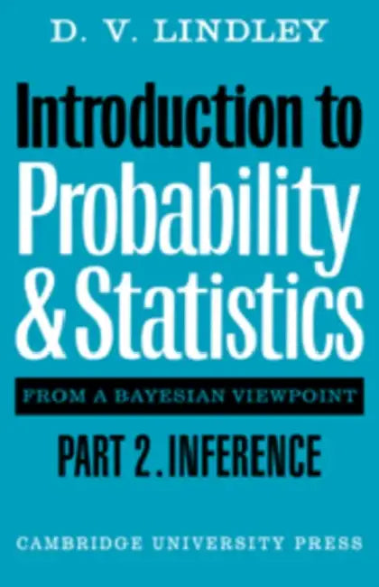 Introduction to Probability and Statistics from a Bayesian Viewpoint, Part 2, Inference by D. V. Lindley, Cody Lindley