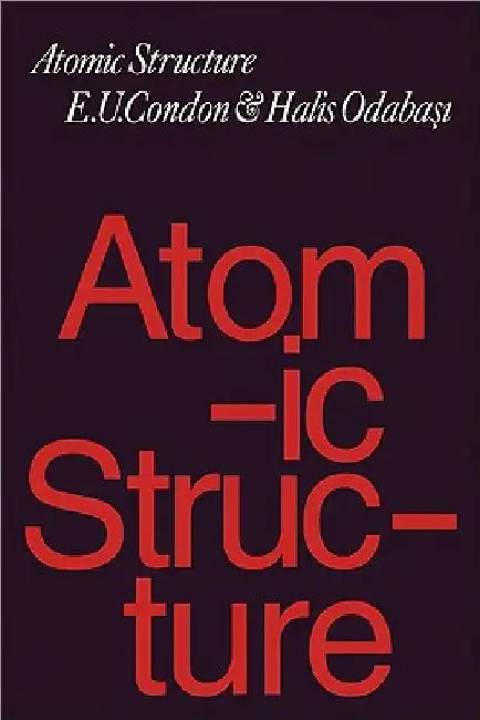 Atomic Structure by Edward Uhler Condon