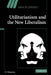 Utilitarianism and the New Liberalism by D. Weinstein