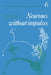 Neurones Without Impulses: Their Significance for Vertebrate and Invertebrate Nervous Systems by Alan Roberts, Brian M. H. Bush, B. M. H. Bush