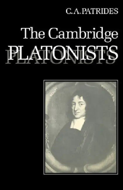 The Cambridge Platonists by C. A. Patrides, Patrides C. a., C. A. Patrides
