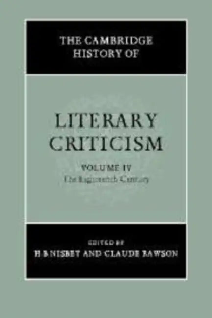 The Cambridge History of Literary Criticism: Volume 4, the Eighteenth Century by H. B. Nisbet, Claude Rawson