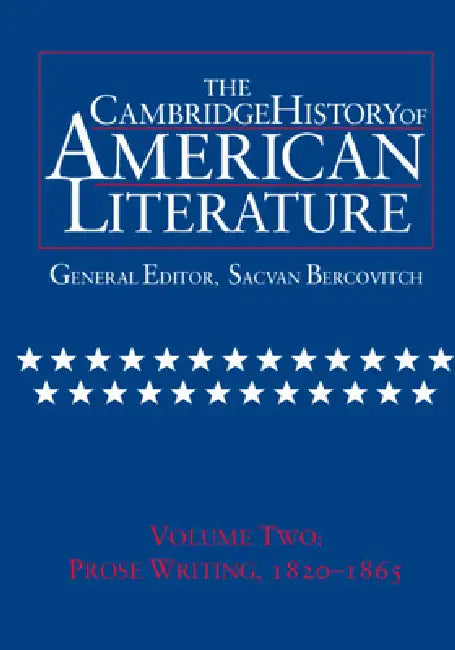 The Cambridge History of American Literature: Volume 2, Prose Writing 1820-1865 by Sacvan Bercovitch