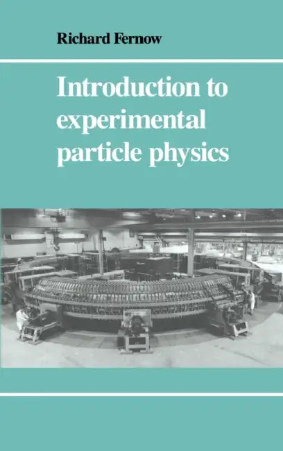 Introduction to Experimental Particle Physics by Richard C. Fernow, Fernow Richard Clinton