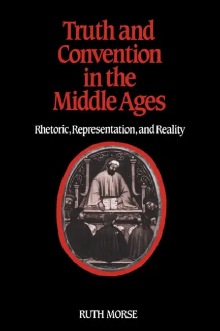 Truth and Convention in the Middle Ages: Rhetoric, Representation and Reality by Ruth Morse, Morse Ruth