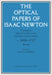 The Optical Papers of Isaac Newton: Volume 2, the Opticks (1704) and Papers Related to It Ca. 1688-1717 by Isaac Newton