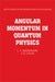 Angular Momentum in Quantum Physics: Theory and Application by L. C. Biedenharn, James D. Louck, G. -C Rota