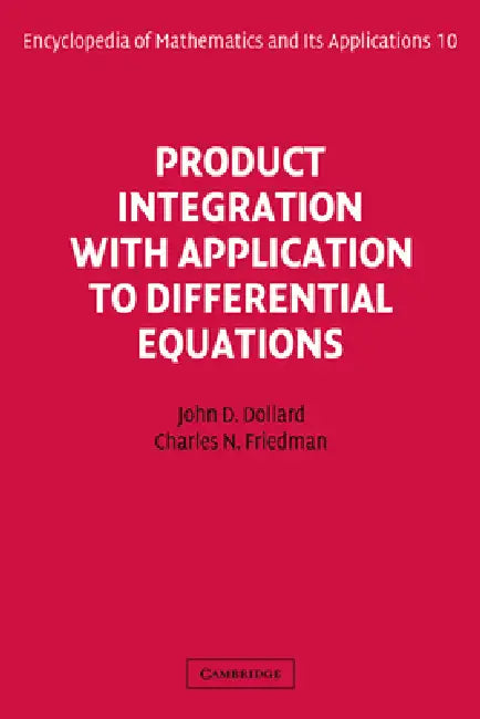 Product Integration with Application to Differential Equations by John D. Dollard, Charles N. Friedman, G. -C Rota
