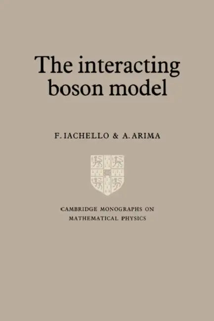 The Interacting Boson Model by F. Iachello, A. Arima, Iachello F